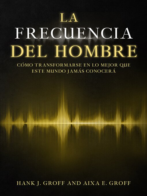 Title details for La Frecuencia del Hombre by Hank Groff - Available